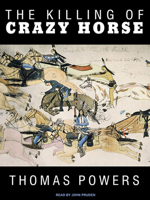 Title details for The Killing of Crazy Horse by Thomas Powers - Available